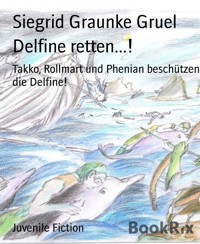Delfine retten...! - Siegrid Graunke Gruel - E-Book
