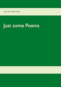 Just some Poems - Günther Butscher - E-Book