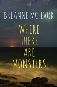 Where There Are Monsters - Breanne Mc Ivor - E-Book