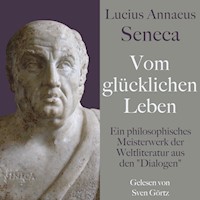Lucius Annaeus Seneca: Vom glücklichen Leben – De vita beata - Lucius Annaeus Seneca - Hörbuch