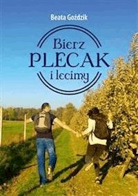 Bierz plecak i lecimy - Beata Goździk - E-Book