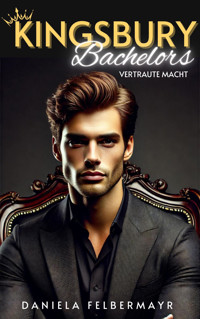 Kingsbury Bachelors 2 - Daniela Felbermayr - E-Book