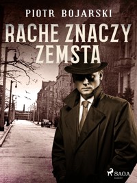 Rache znaczy zemsta - Piotr Bojarski - E-Book