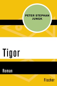 Tigor - Peter Stephan Jungk - E-Book