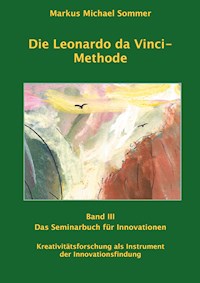 Die Leonardo da Vinci - Methode Band III - Markus Michael Sommer - E-Book