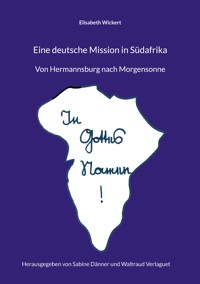 Eine deutsche Mission in Südafrika - Elisabeth Wickert - E-Book