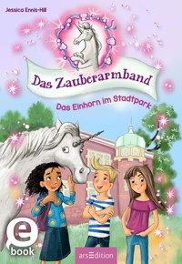 Das Zauberarmband – Das Einhorn im Stadtpark (Das Zauberarmband 1) - Jessica Ennis-Hill - E-Book