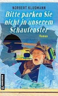 Bitte parken Sie nicht in unserem Schaufenster - Norbert Klugmann - E-Book