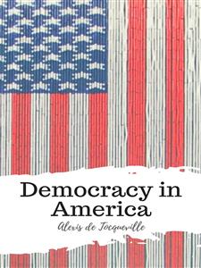 Democracy in America - Alexis de Tocqueville - E-Book