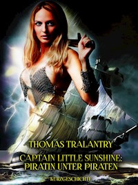 Captain Little Sunshine: Piratin unter Piraten - Thomas Tralantry - E-Book