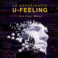 La experiencia U-Feeling - José Ángel Mañas - Hörbuch