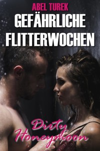 Gefährliche Flitterwochen - Dirty Honeymoon - Abel Turek - E-Book