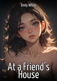 At a Friend’s House - Emily White - E-Book