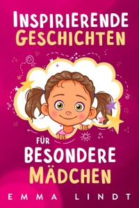 Inspirierende Geschichten für besondere Mädchen - Emma Lindt - E-Book