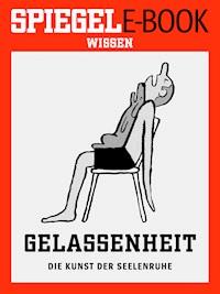 Gelassenheit - Die Kunst der Seelenruhe -  - E-Book