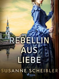 Rebellin aus Liebe - Susanne Scheibler - E-Book