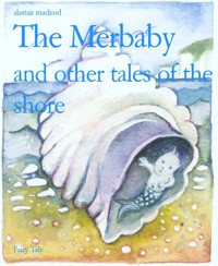 The Merbaby - alastair macleod - E-Book