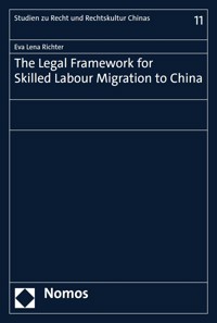 The Legal Framework for Skilled Labour Migration to China - Eva Lena Richter - E-Book