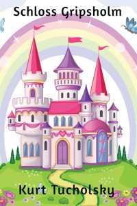 Schloss Gripsholm - Kurt Tucholsky - E-Book