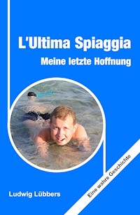 L'Ultima Spiaggia - Meine letzte Hoffnung - Ludwig Lübbers - E-Book