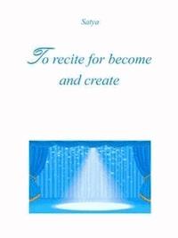 To recite for become and create - Satya - E-Book