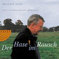 Der Hase im Rausch - Eberhard Esche - Hörbuch