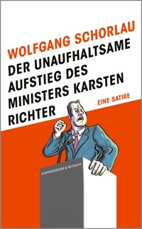 Der unaufhaltsame Aufstieg des Ministers Karsten Richter - Wolfgang Schorlau - E-Book