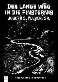 Der lange Weg in die Finsternis - Joseph S. Pulver Sr. - E-Book