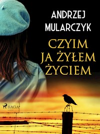 Czyim ja żyłem życiem - Andrzej Mularczyk - E-Book