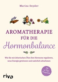 Aromatherapie für die Hormonbalance - Mariza Snyder - E-Book