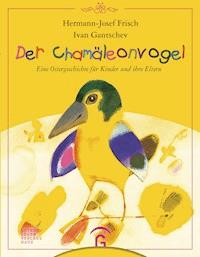 Der Chamäleonvogel - Hermann-Josef Frisch - E-Book