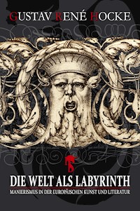 Die Welt als Labyrinth - Gustav René Hocke - E-Book