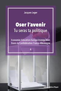 Oser l'avenir ! - Jacques Leger - E-Book
