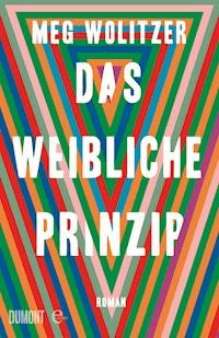 Das weibliche Prinzip - Meg Wolitzer - E-Book