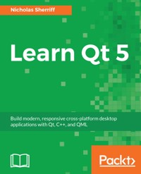 Learn Qt 5 - Nicholas Sherriff - E-Book