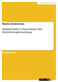 Maislabyrinthe in Deutschland. Eine Betriebszweigbetrachtung - Monika Dandemoraju - E-Book