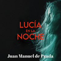 Lucía en la noche - Juan Manuel de Prada - Hörbuch