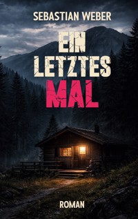 Ein letztes Mal - Sebastian Weber - E-Book