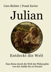 Julians Reise in die Welt der Philosophie - Frank Xavier - E-Book