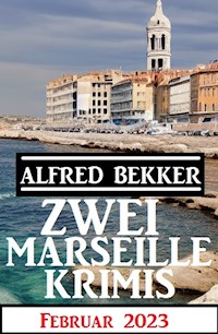 Zwei Marseille Krimis Februar 2023 - Alfred Bekker - E-Book