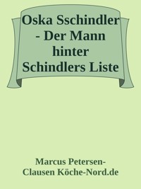 Oskar Schindler - Der Mann hinter Schindlers Liste - Marcus PC Petersen - Clausen - E-Book