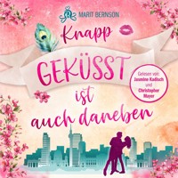 Knapp geküsst ist auch daneben (ungekürzt) - Marit Bernson - Hörbuch