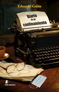 Diario de un confinamiento - Eduardo Galán - E-Book
