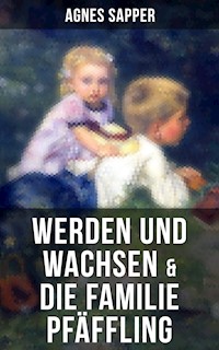 Werden und Wachsen & Die Familie Pfäffling - Agnes Sapper - E-Book