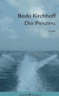 Der Prinzipal - Bodo Kirchhoff - E-Book