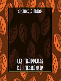 Les Trappeurs de l'Arkansas - Gustave Aimard - E-Book