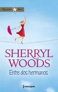 Entre dos hermanos - Sherryl Woods - E-Book