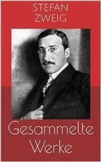 Gesammelte Werke (Vollständige und illustrierte Ausgaben: Schachnovelle, Die Welt von Gestern, Rausch der Verwandlung u.v.m.) - Zweig Stefan - E-Book