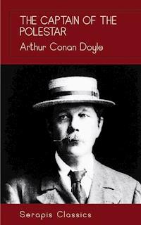The Captain of the Polestar (Serapis Classics) - Arthur Conan Doyle - E-Book