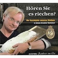 Hören Sie es riechen? (Die Geschichte unseres Stollens in feinem Dresdner Sächsisch) - Uwe Steimle - Hörbuch
